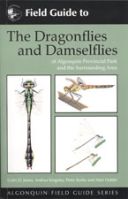 Field Guide to The Dragonflies and Damselflies of Algonquin Provincial Park and the Surrounding Area