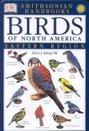 Smithsonian Handbooks: Birds of North America -- Eastern Region