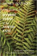 Henry Potters Field Guide to the Hybrid Ferns of the Northeast