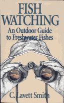 Fish Watching: An Outdoor Guide to Freshwater Fishes