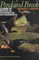 Pond and Brook: A Guide to Nature in Freshwater Environments