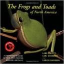 The Frogs and Toads of North America: A Comprehensive Guide to Their Identification, Behavior, and Calls