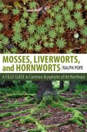 Mosses, Liverworts, and Hornworts A Field Guide to Common Bryophytes of the Northeast